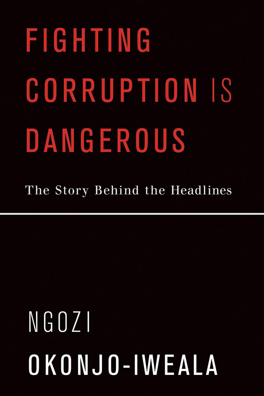 Fighting Corruption Is Dangerous Ngozi Okonjoiweala