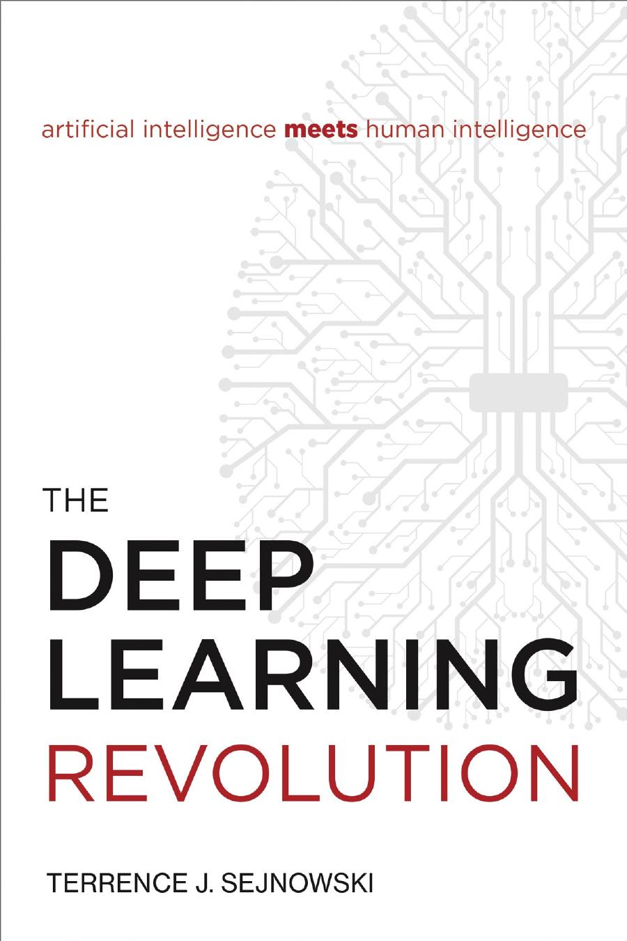 The Deep Learning Revolution Machine Intelligence Meets Human Intelligence Terrence J Sejnowski