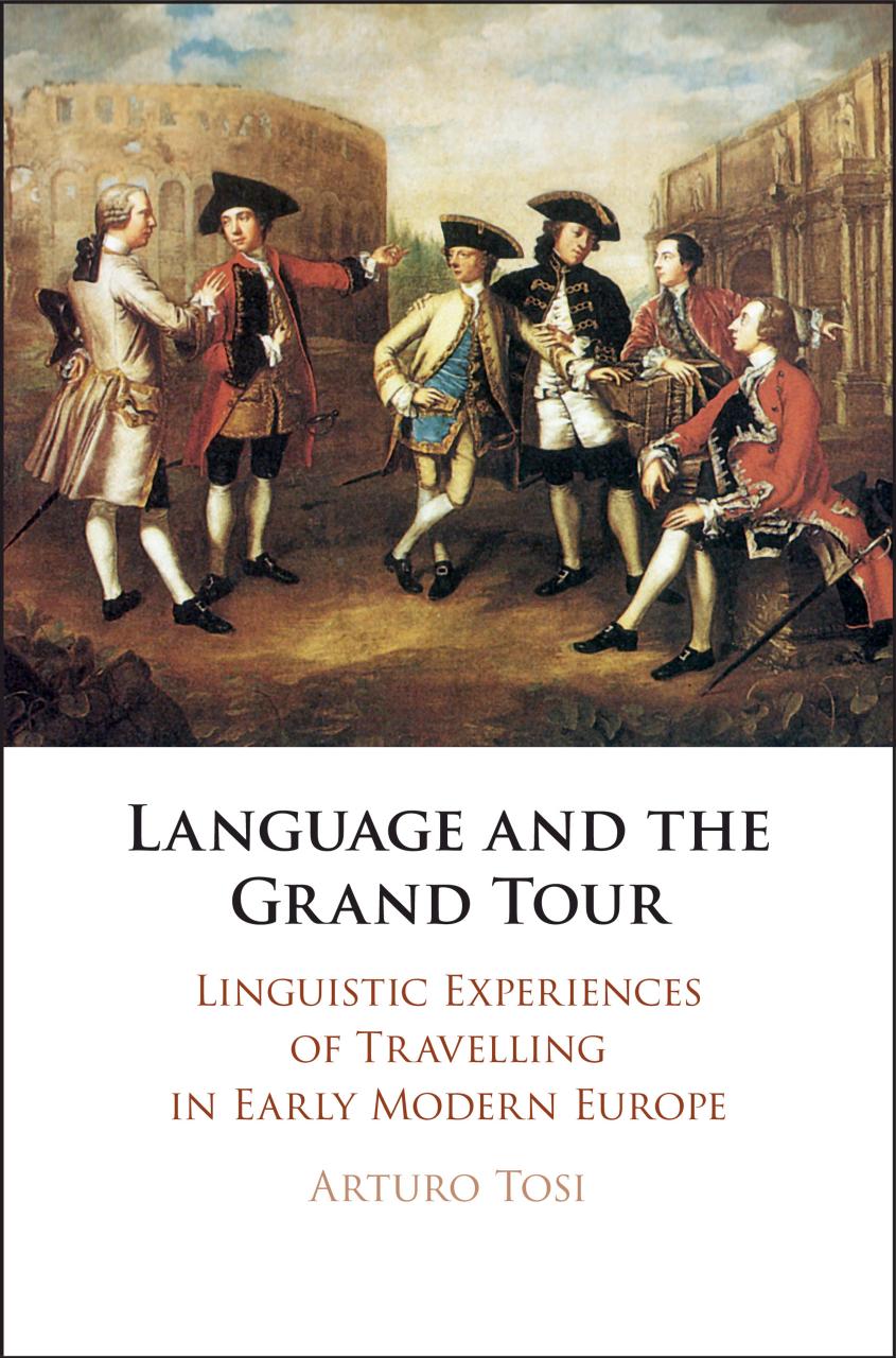 Language And The Grand Tour Linguistic Experiences Of Travelling In Early Modern Europe Arturo Tosi