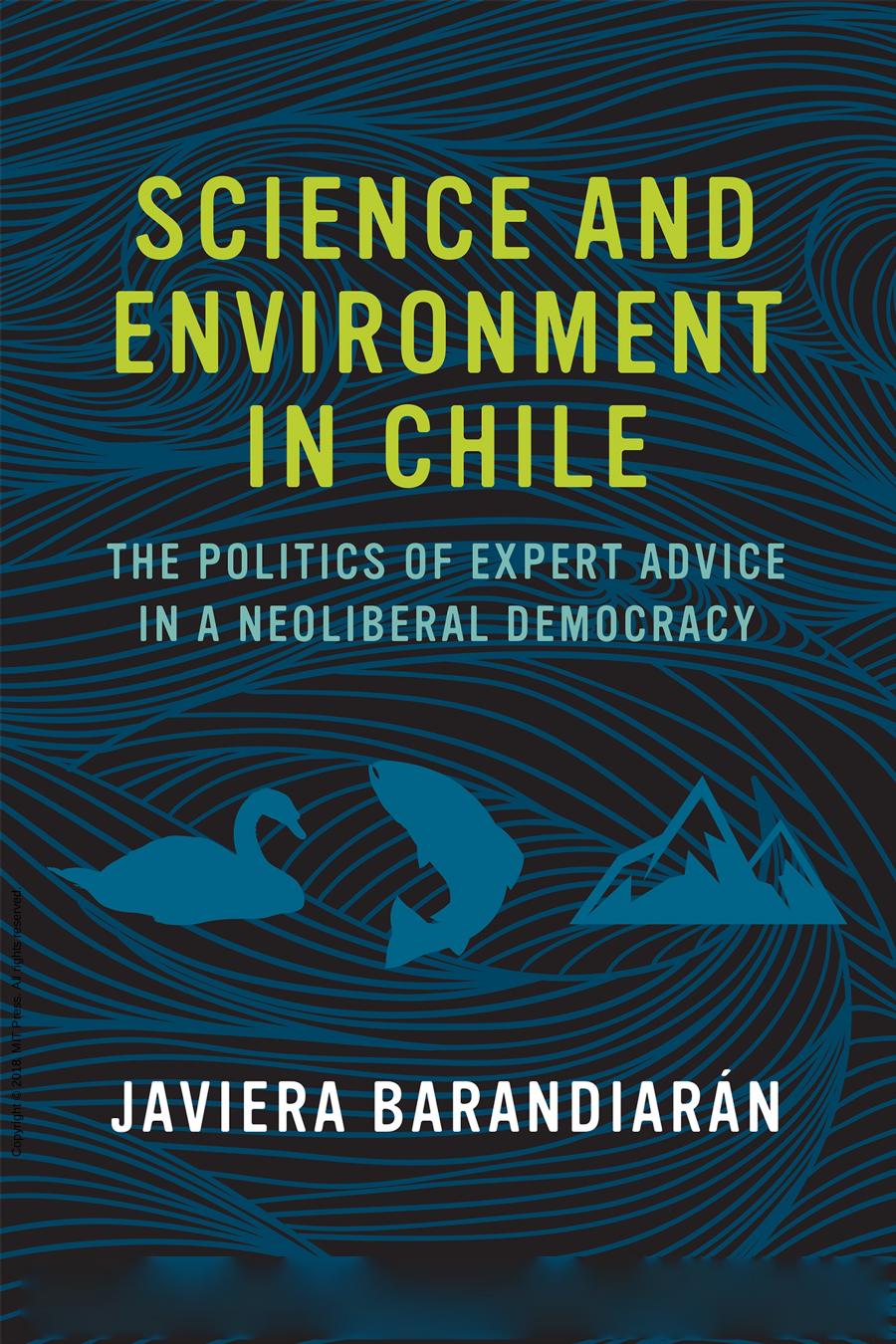 Javiera Barandiarn Robert Gottlieb Science Environment In Chile The Politics Of Expert Advice In A Neoliberal Democracy Urban Industrial Environments