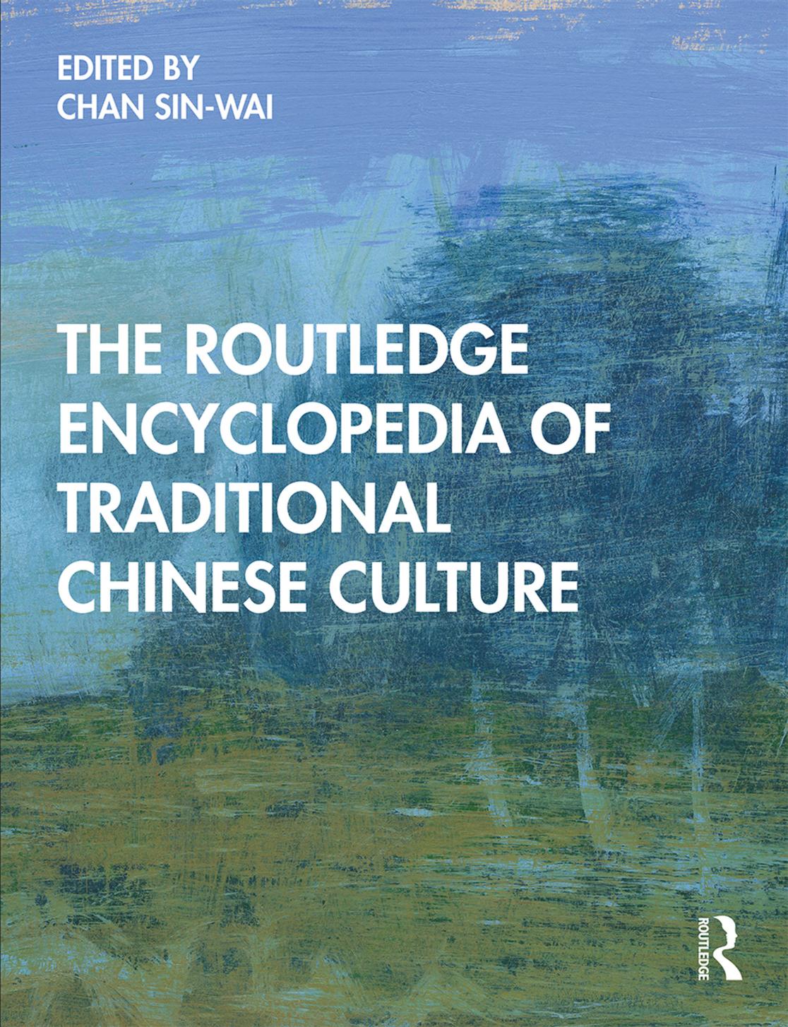 The Routledge Encyclopedia Of Traditional Chinese Culture Sinwai Chan