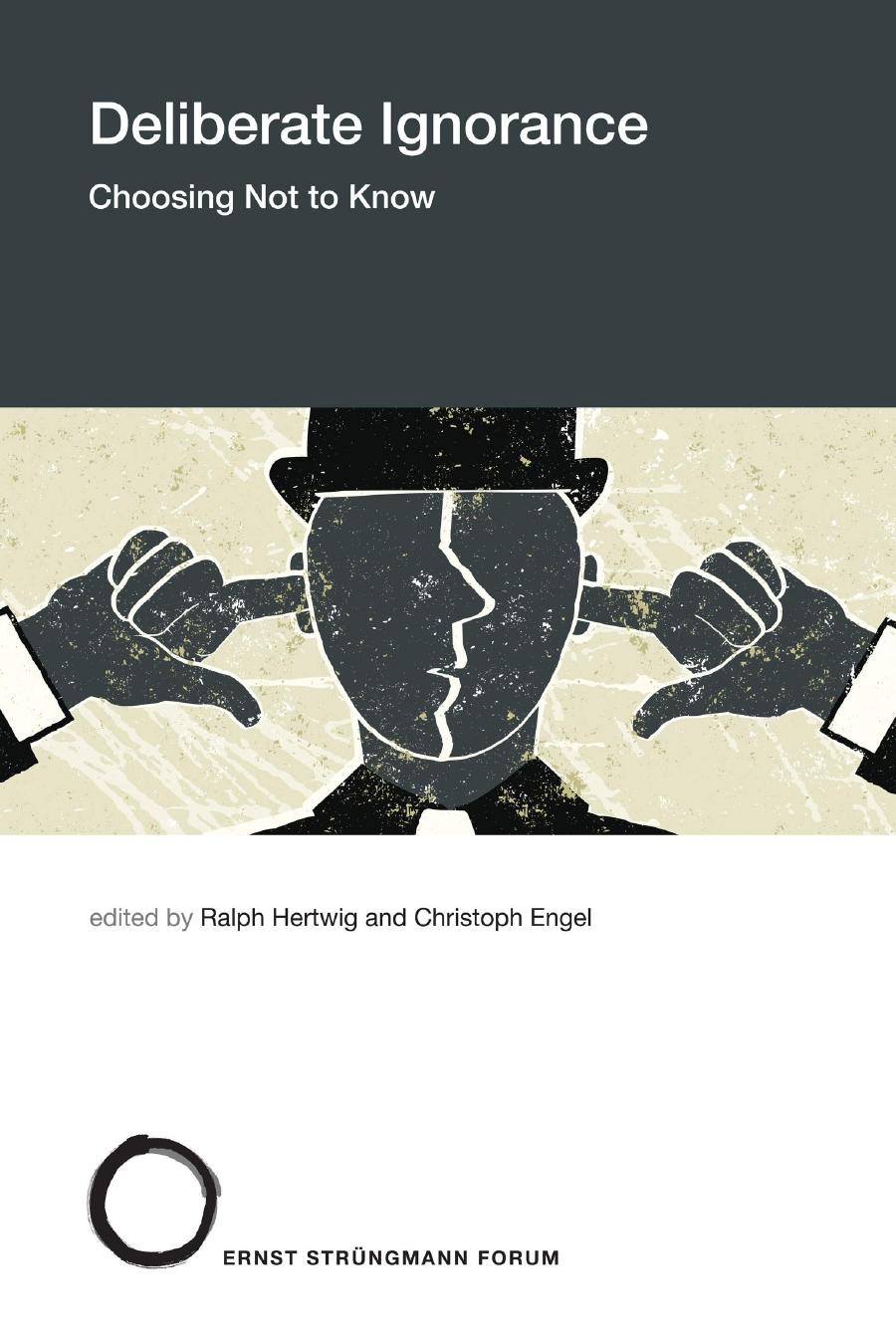Deliberate Ignorance Choosing Not To Know Strngmann Forum Reports Hertwig