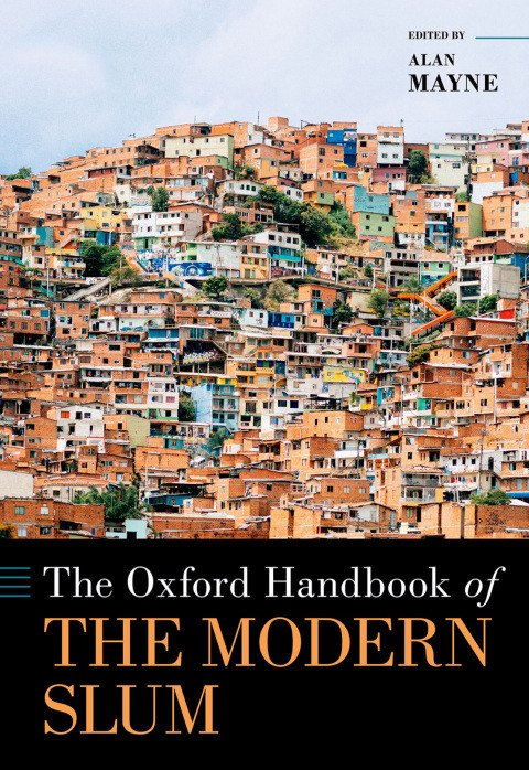The Oxford Handbook Of The Modern Slum 1st Edition Alan Mayne