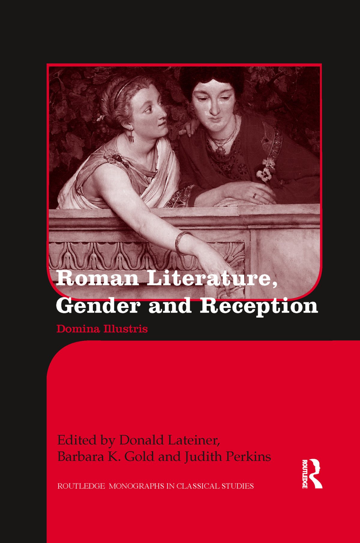 Roman Literature Gender And Reception Donald Lateinerbarbara K Goldjudith Perkins Barbara K Gold Judith Perkins