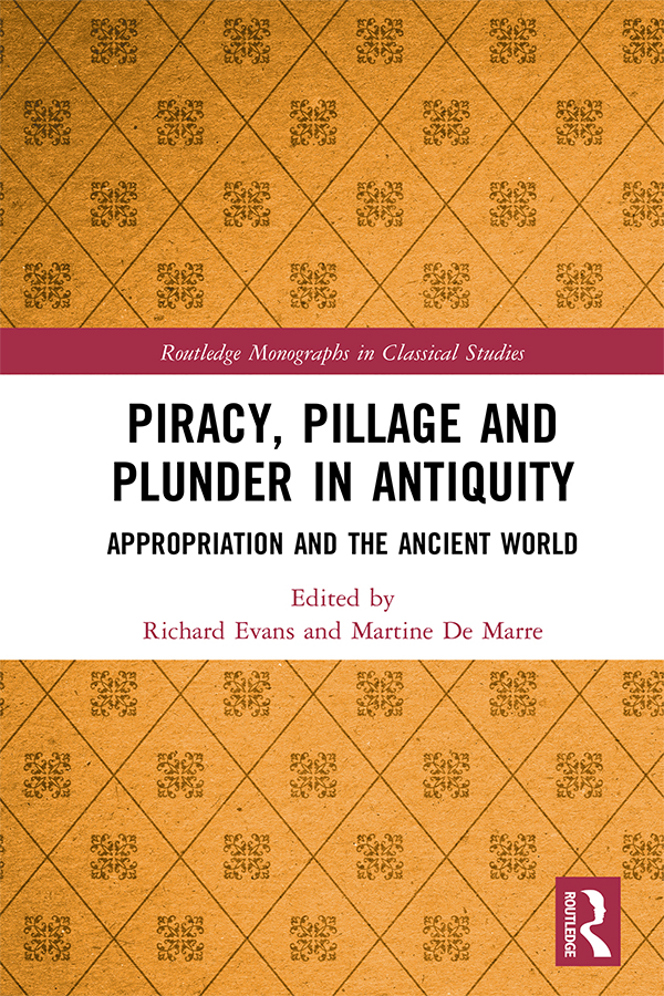 Piracy Pillage And Plunder In Antiquity Richard Evansmartine De Marre