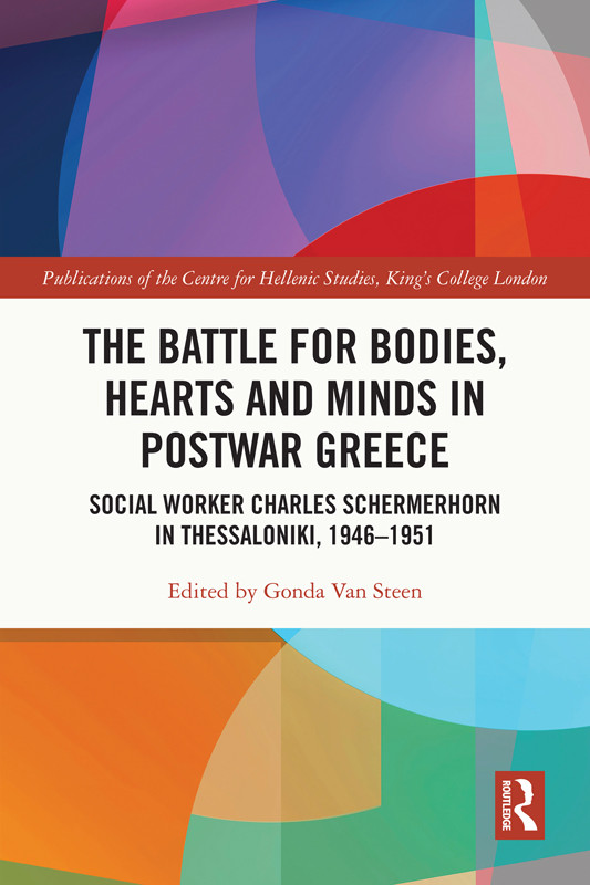 The Battle For Bodies Hearts And Minds In Postwar Greece Gonda Van Steen