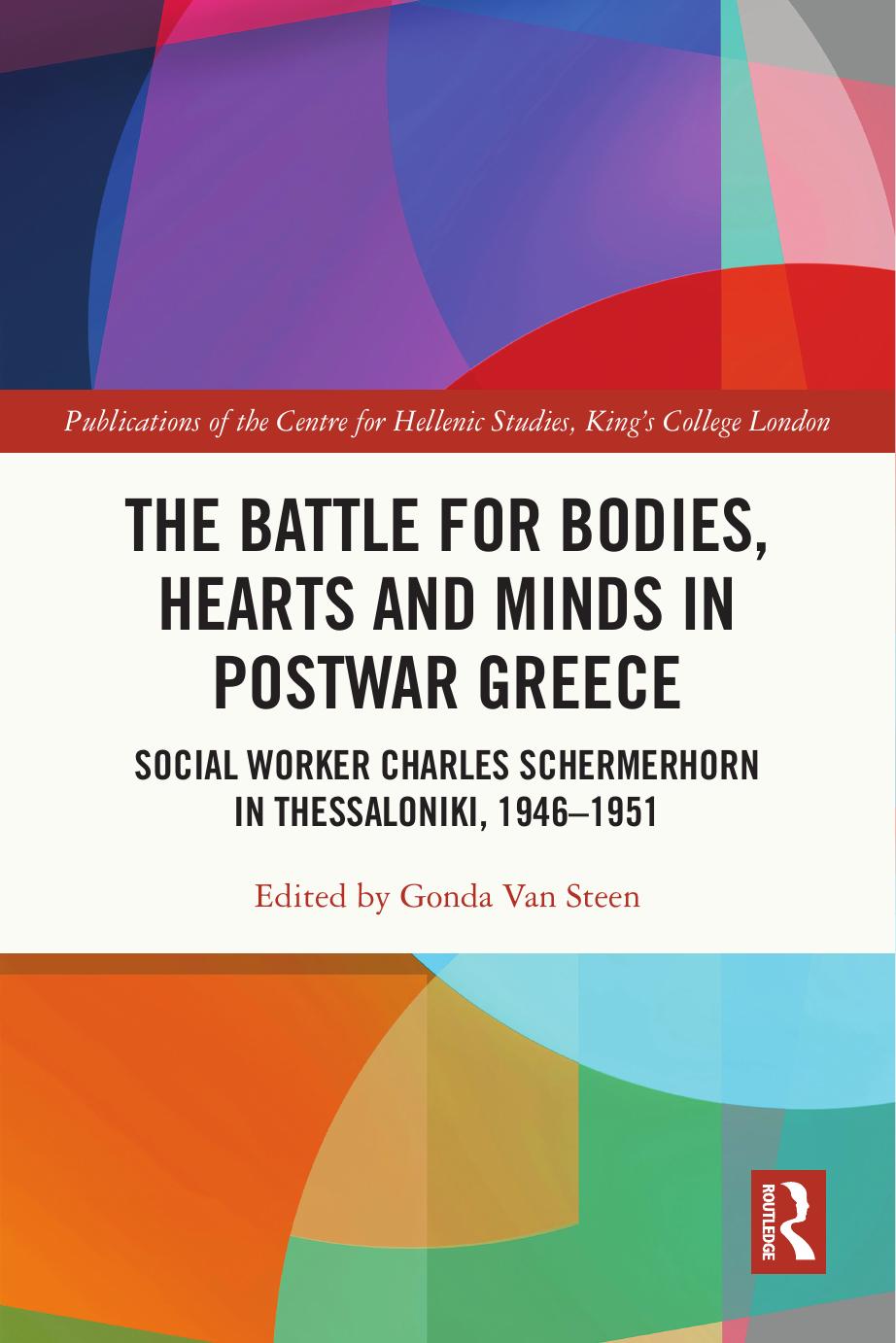 The Battle For Bodies Hearts And Minds In Postwar Greece Social Worker Charles Schermerhorn In Thessaloniki 19461951 Gonda Van Steen