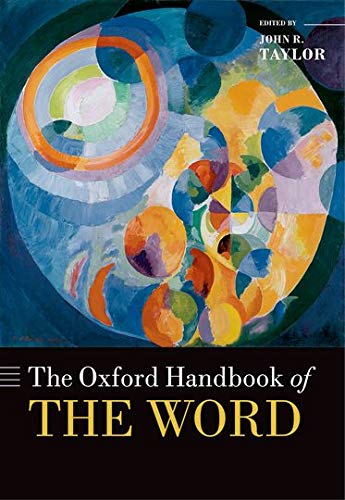 The Oxford Handbook Of The Word Oxford Handbooks Illustrated John R Taylor