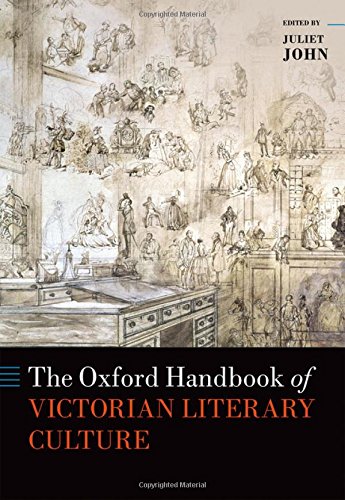 The Oxford Handbook Of Victorian Literary Culture Oxford Handbooks Of Literature First Edition Juliet John