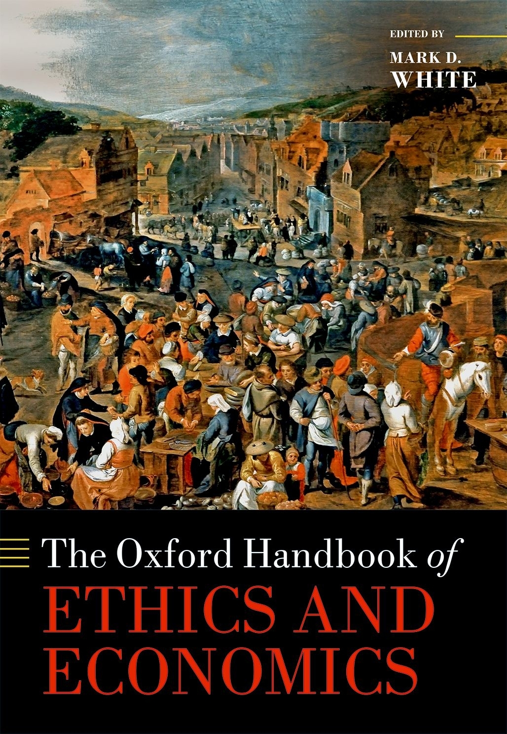 The Oxford Handbook Of Ethics And Economics Mark D White