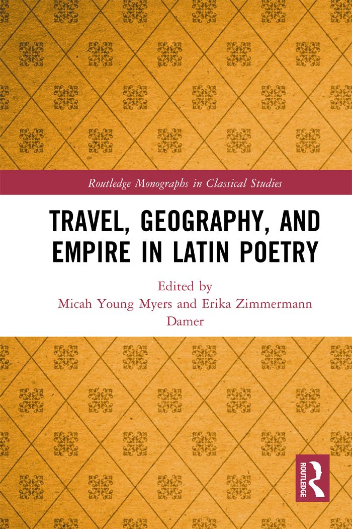Travel Geography And Empire In Latin Poetry Micah Young Myerserika Zimmermann Damer