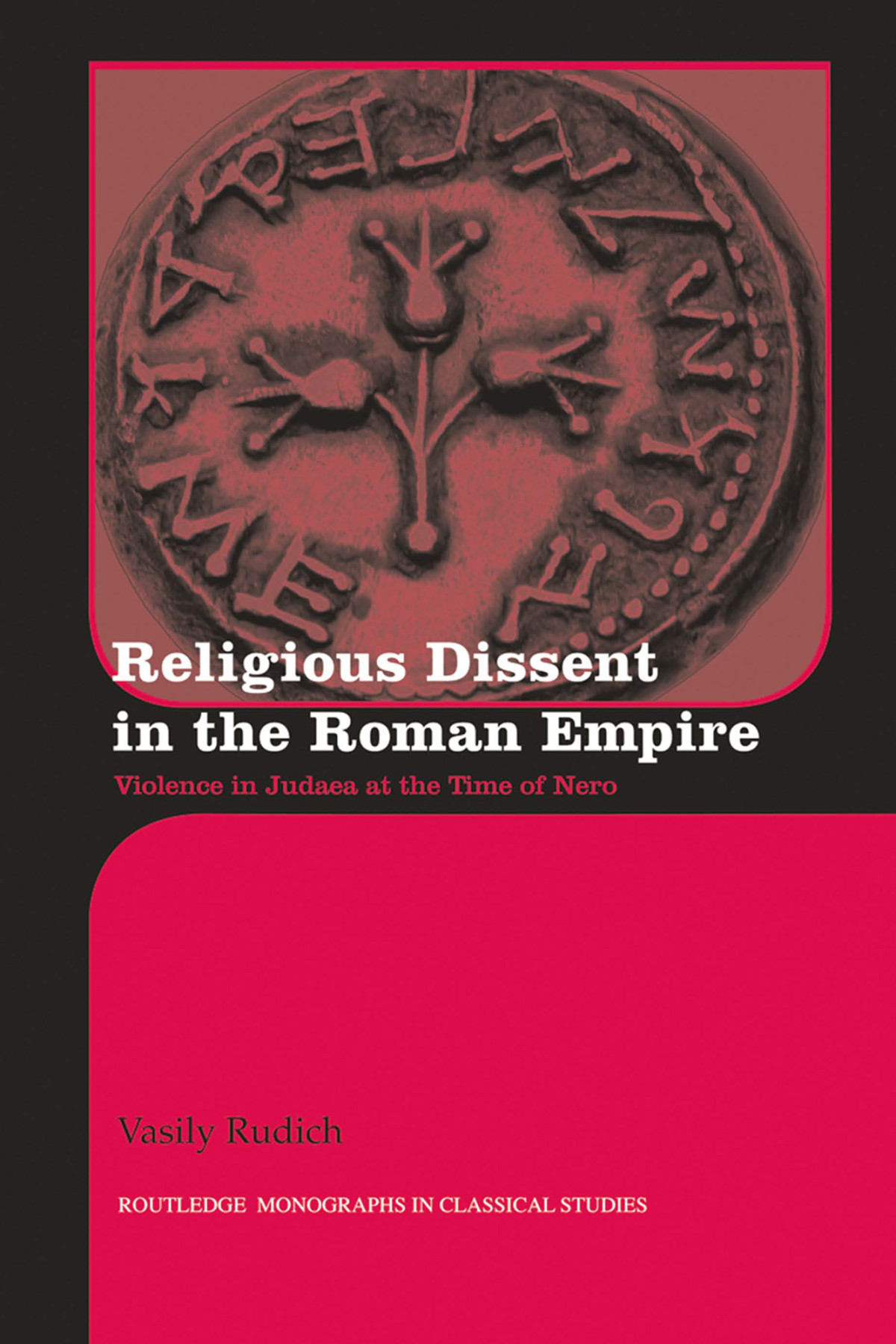Religious Dissent In The Roman Empire Vasily Rudich