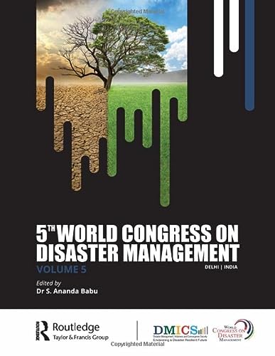 Fifth World Congress On Disaster Management Volume V Proceedings Of The International Conference On Disaster Management November 2427 2021 New Delhi India 1st Edition S Ananda Babu