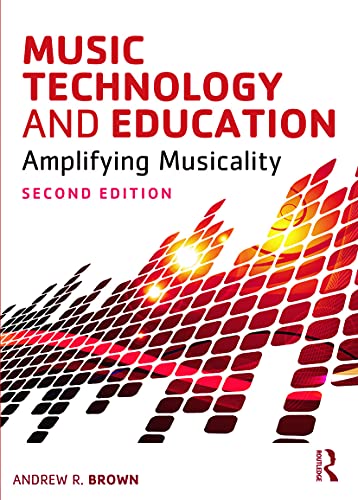 Music Technology And Education Amplifying Musicality 2nd Edition Brown