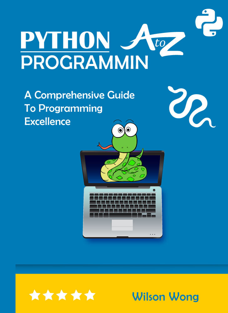 Python Programmin A To Z A Comprehensive Guide To Programming Excellence Wong