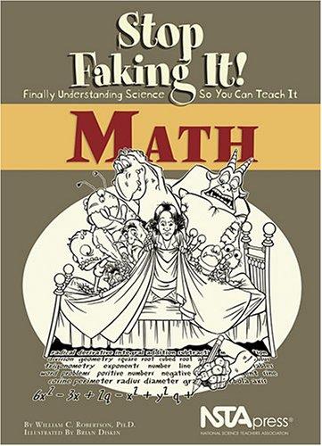 Math Stop Faking It Finally Understanding Science So You Can Teach It Illustrated Edition William C Robertson