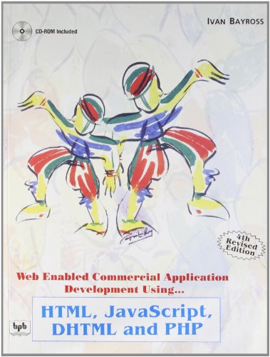 Web Enabled Commercial Application Development Using Html Javascript Dhtml And Php 4th Revised Edition Cdrom Included Ivan Bayross