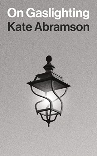 On Gaslighting Insights Philosophy In Focus Abramson Kate
