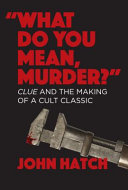 What Do You Mean Murder Clue And The Making Of A Cult Classic Hatch