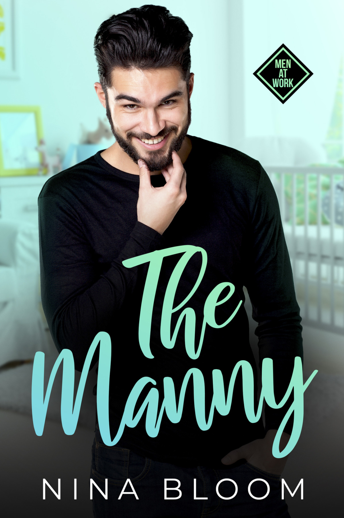 The Manny A Reverse Grumpy Sunshine Nanny Romance Men At Work Nina Bloom