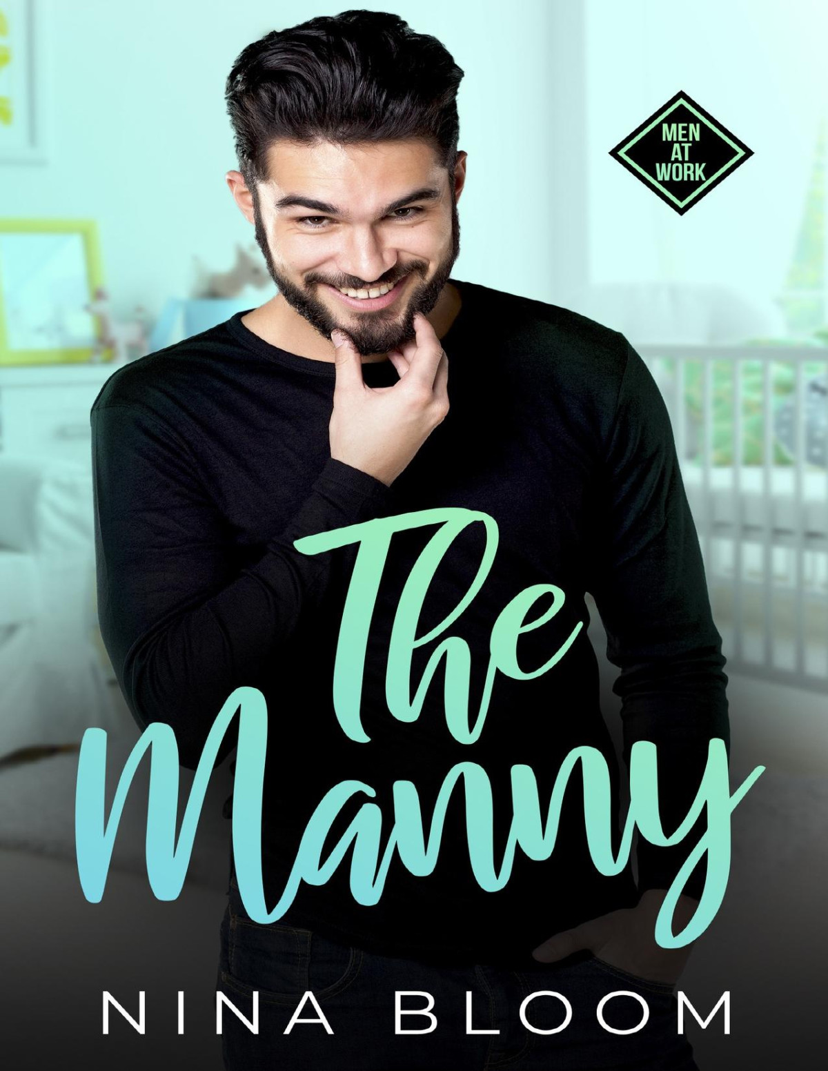 The Manny A Reverse Grumpy Sunshine Nanny Romance Men At Work Nina Bloom