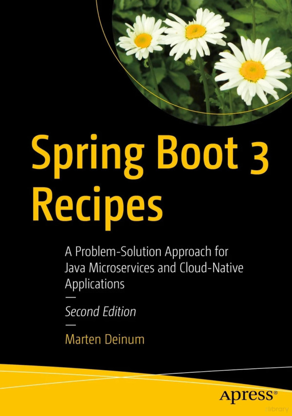Spring Boot 3 Recipes A Problemsolution Approach For Java Microservices And Cloudnative Applications 2nd Marten Deinum