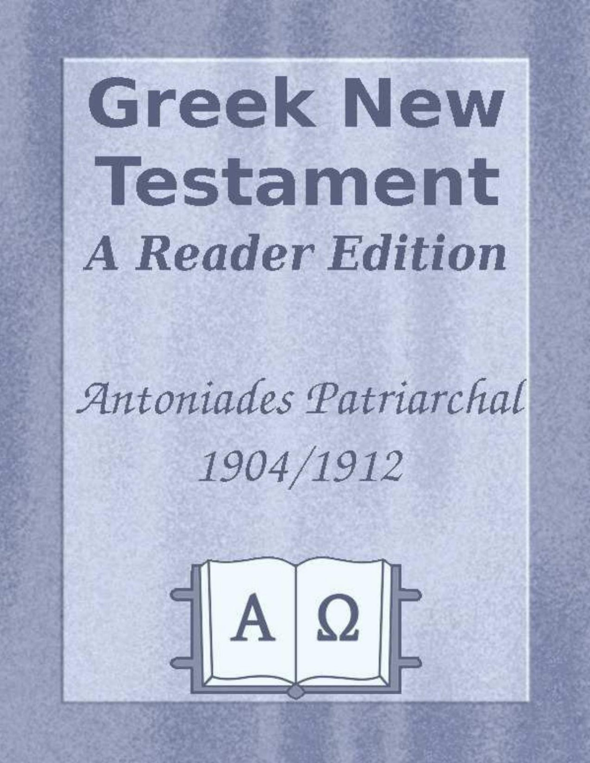 Patr Greek New Testament A Readers Edition Antoniades Patriarchal Annotated William Figueroa