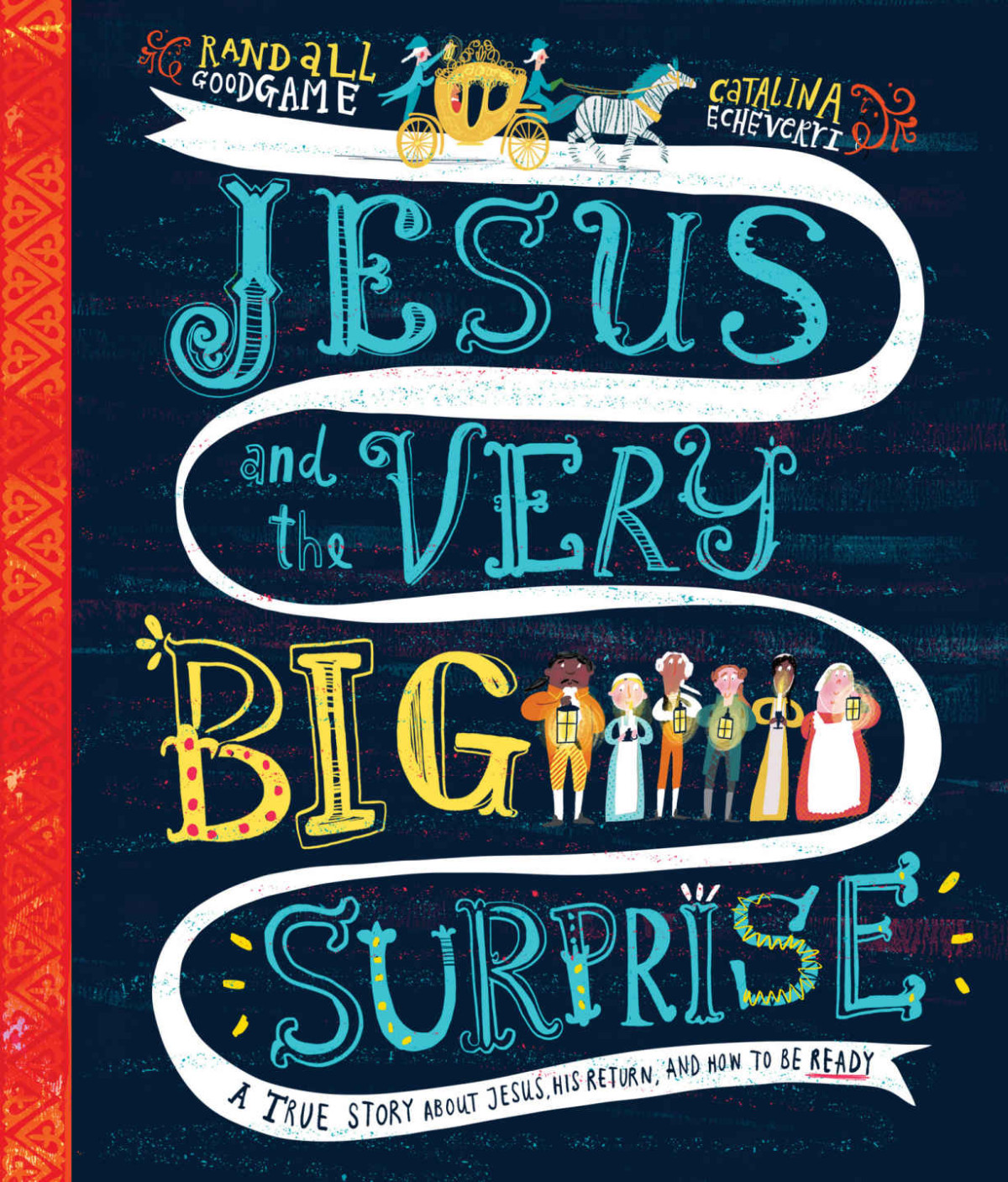 Jesus And The Very Big Surprise A True Story About Jesus His Return And How To Be Ready Tales That Tell The Truth Randall Goodgame