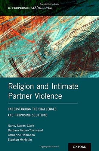 Religion And Intimate Partner Violence Understanding The Challenges And Proposing Solutions 1st Edition Nasonclark