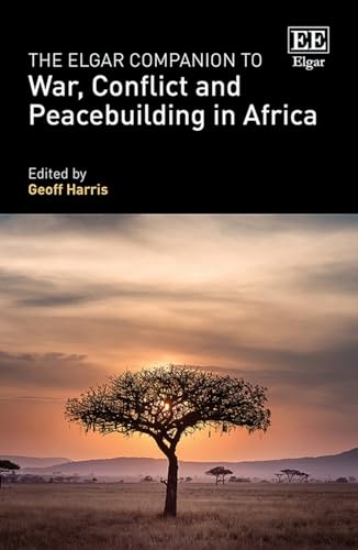 The Elgar Companion To War Conflict And Peacebuilding In Africa 1st Edition Geoff Harris