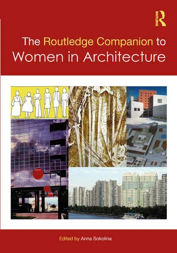 Routledge Companion To Women In Architecture Anna Sokolina