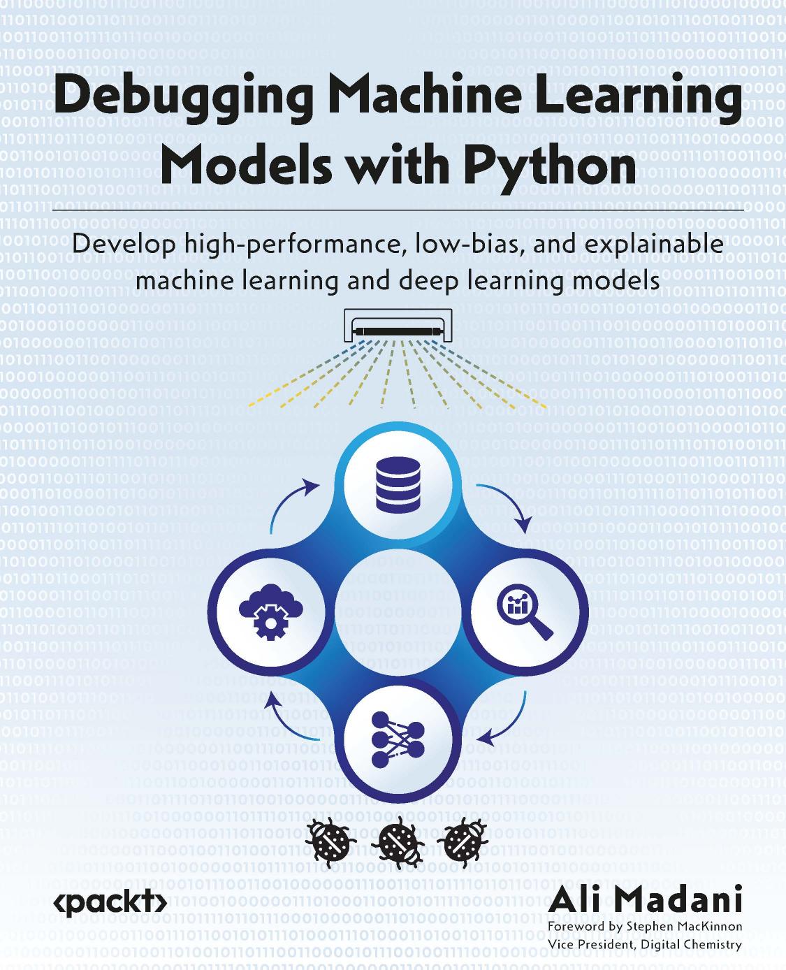 Debugging Machine Learning Models With Python Develop Highperformance Lowbias And Explainable Machine Learning And Deep Learning Models Madani