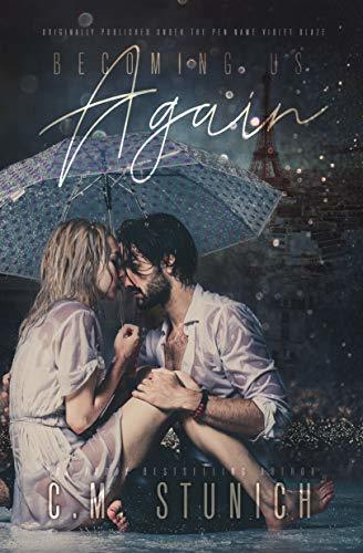 Becoming Us Again A Second Chance Romance C M Stunich