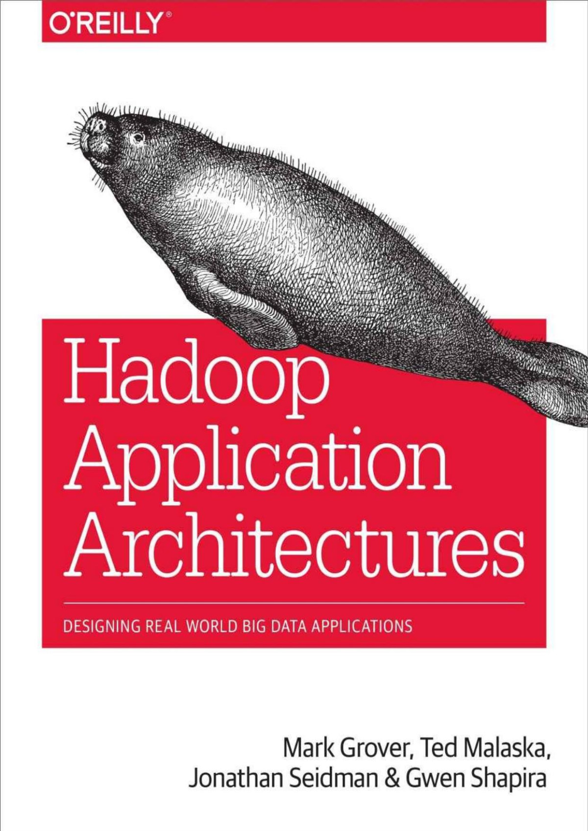 Hadoop Application Architectures Mark Grover Ted Malaska Jonathan Seidman Gwen Shapira