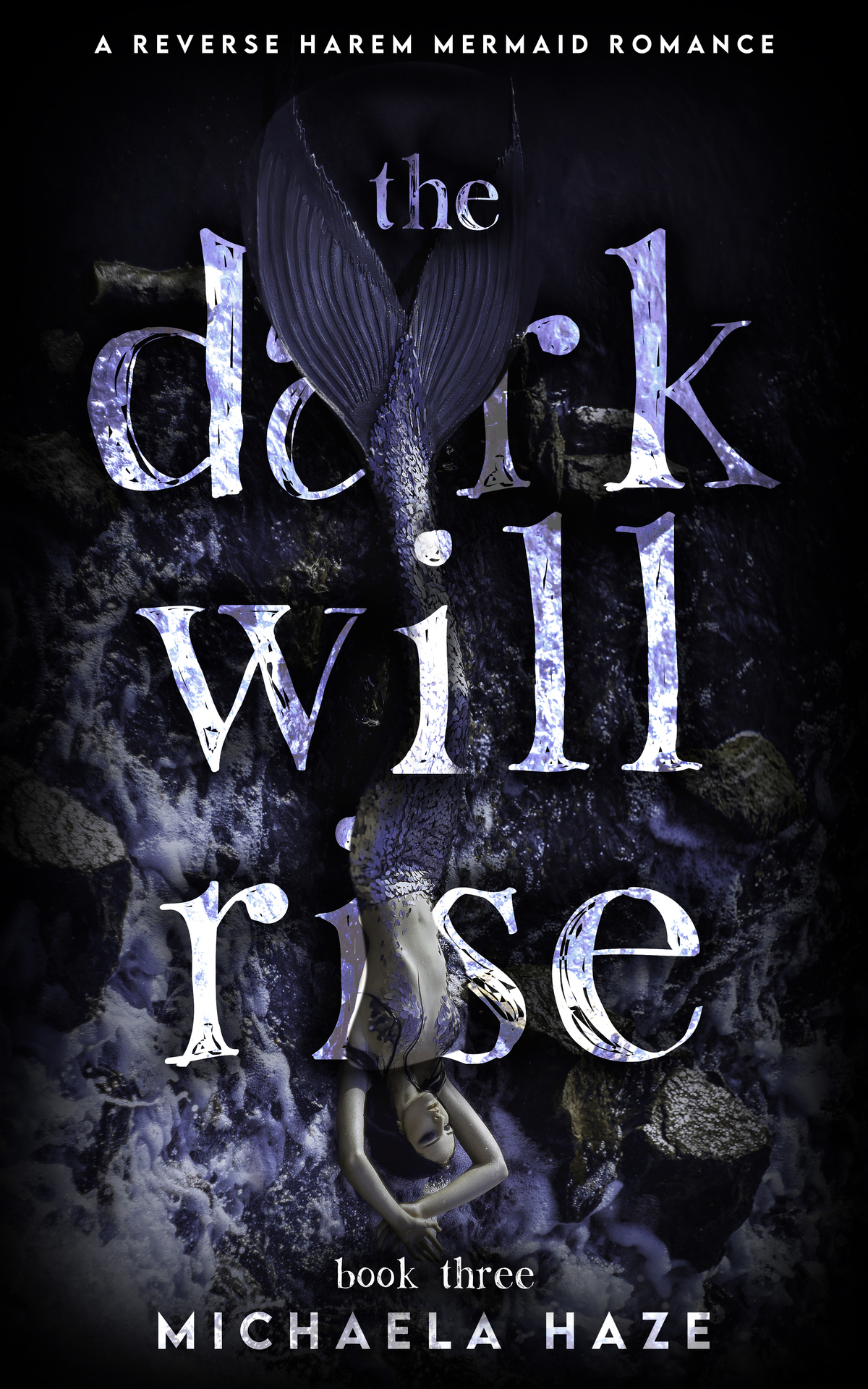 The Dark Will Rise A Reverse Harem Mermaid Romance Michaela Haze
