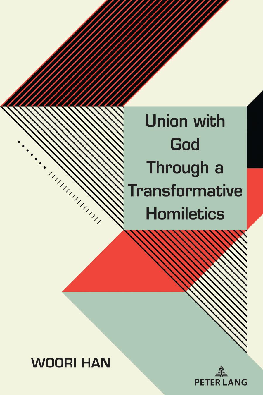 Union With God Through A Transformative Homiletics New Edition Han