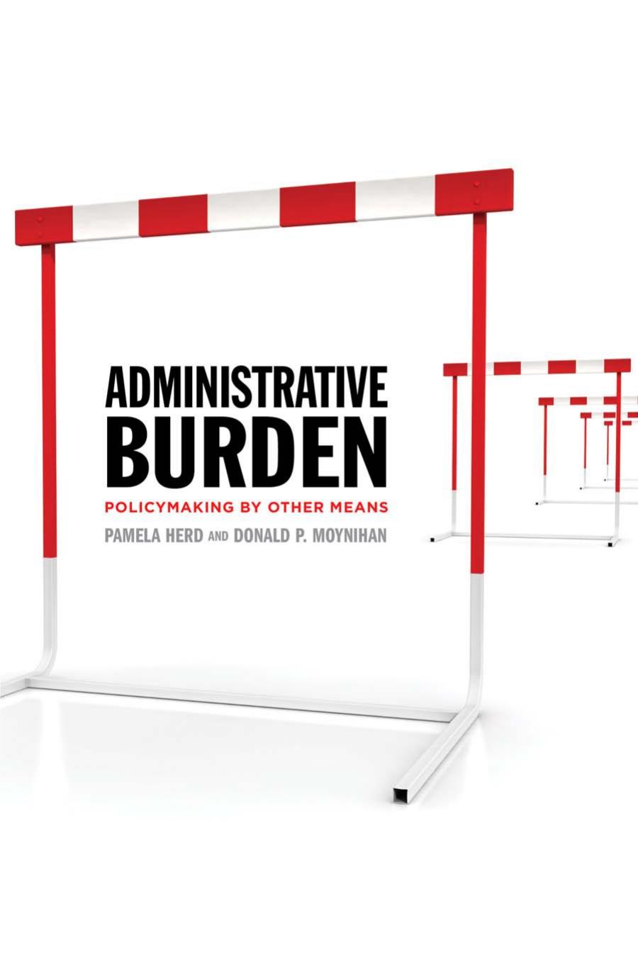 Administrative Burden 1st Edition Pamela Herd Donald P Moynihan