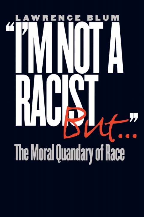 Im Not A Racist But 3rd Edition Lawrence Blum
