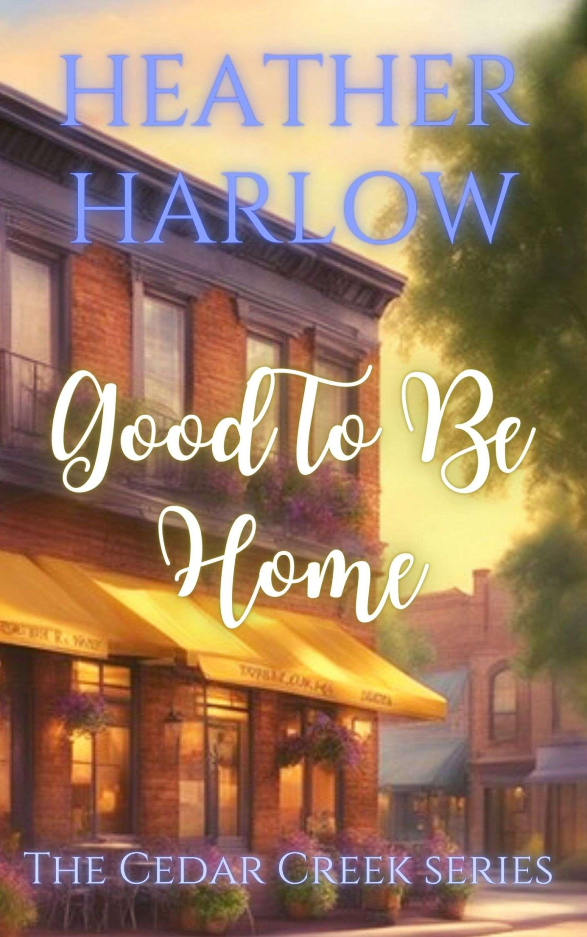 Good To Be Home Heather Harlow