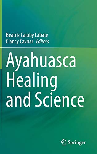 Ayahuasca Healing And Science Beatriz Caiuby Labate Editor