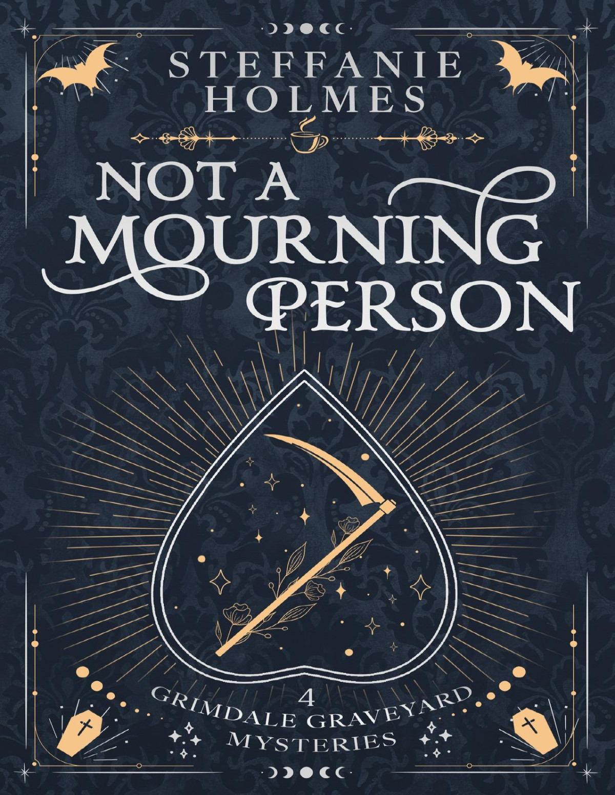 Not A Mourning Person A Kooky Spooky Cosy Fantasy Grimdale Graveyard Mysteries Book 4 Steffanie Holmes