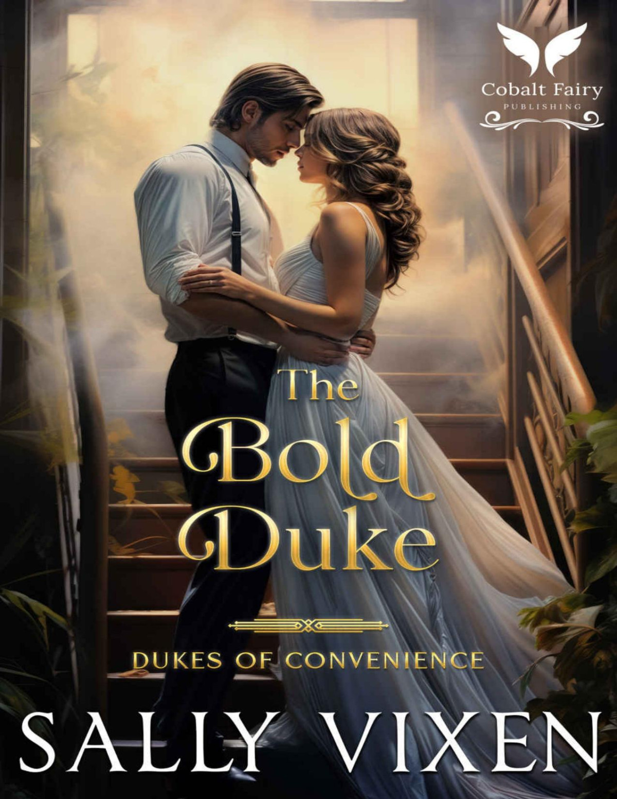 The Bold Duke A Historical Regency Romance Novel Dukes Of Convenience Book 1 Sally Vixen