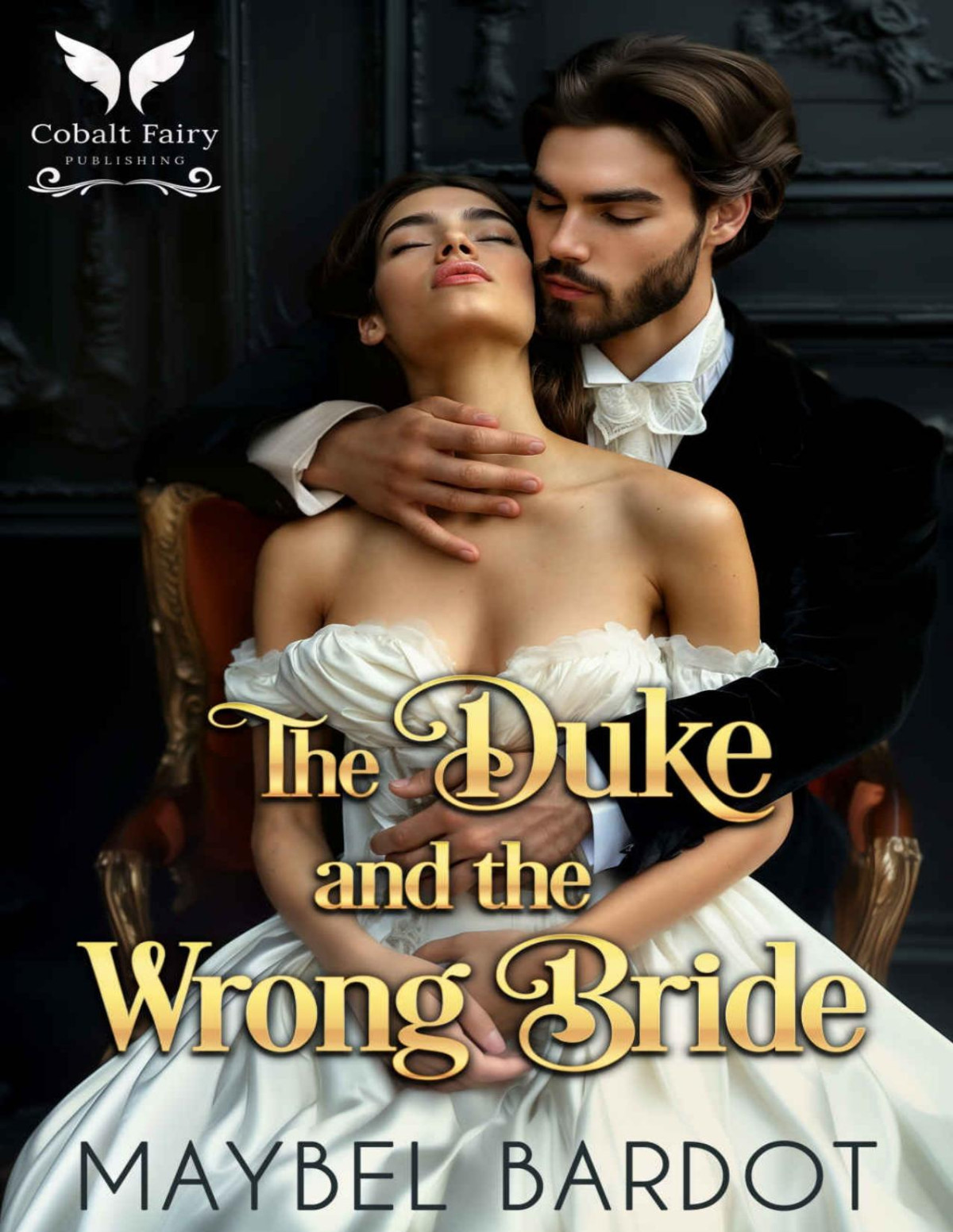 The Duke And The Wrong Bride A Steamy Historical Regency Romance Novel Maybel Bardot