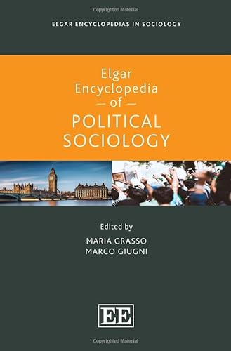 Elgar Encyclopedia Of Political Sociology Elgar Encyclopedias In Sociology Series Grasso
