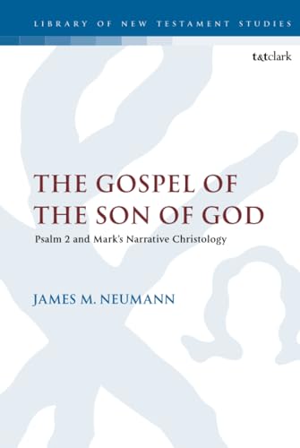 The Gospel Of The Son Of God Psalm 2 And Marks Narrative Christology Neumann