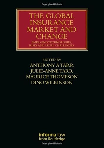 The Global Insurance Market And Change Emerging Technologies Risks And Legal Challenges Lloyds Insurance Law Library 1st Edition Tarr