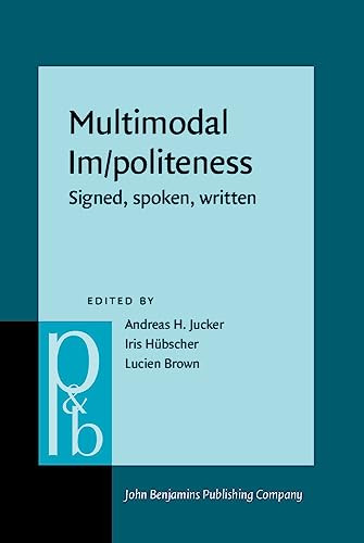 Multimodal Impoliteness Signed Spoken Written Pragmatics Beyond New 333 Andreas H Jucker