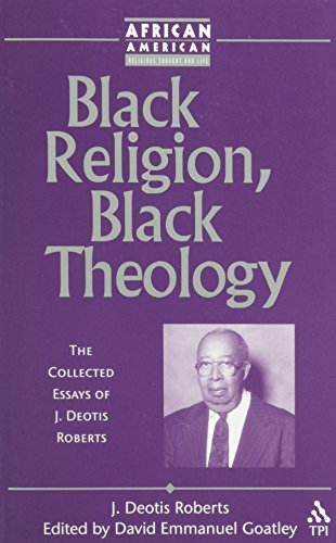 Black Religion Black Theology The Collected Essays Of J Deotis Roberts African American Religious Thought And Life First Edition James Deotis Roberts