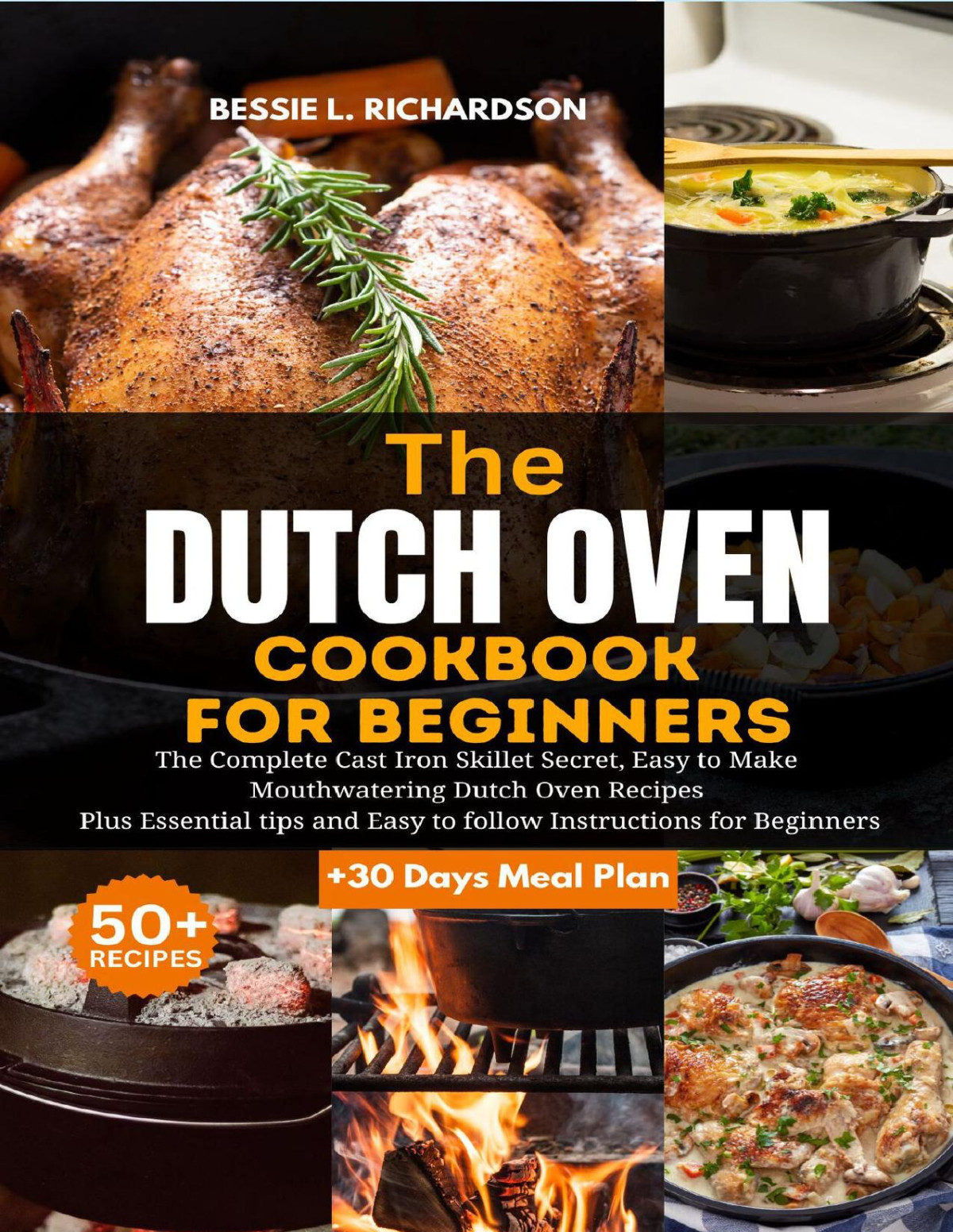 Dutch Oven Cookbook For Beginners The Complete Cast Iron Skillet Secret Easy To Make Mouthwatering Dutch Oven Recipes Plus Essential Tips And Easy To Follow Instructions Richardson