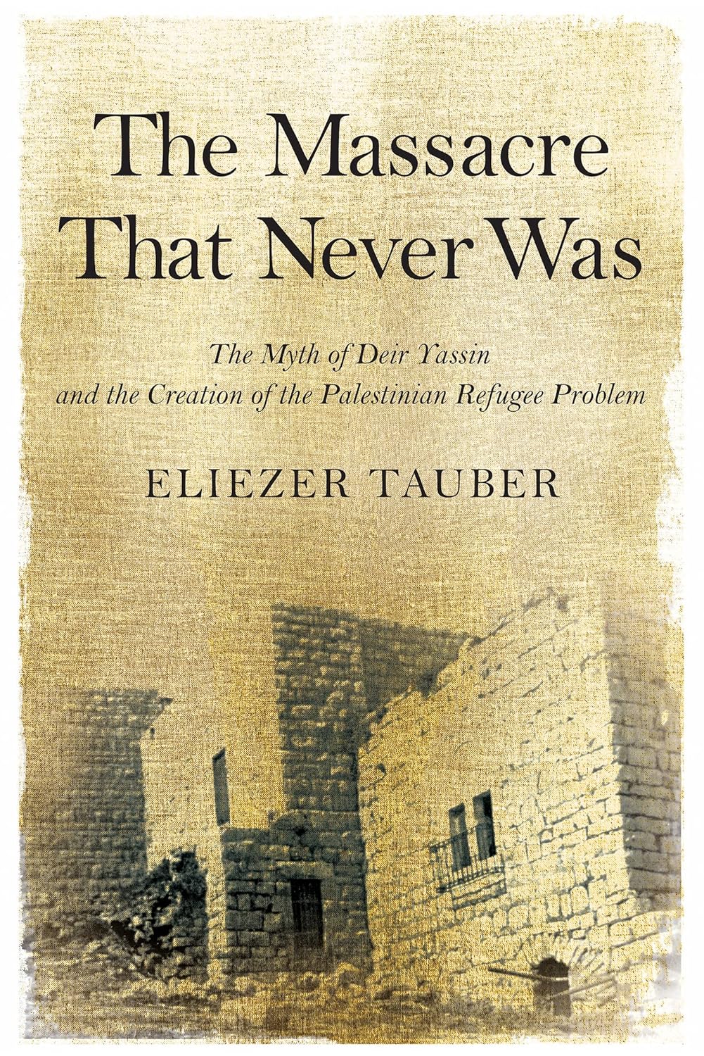 The Massacre That Never Was Eliezer Tauber